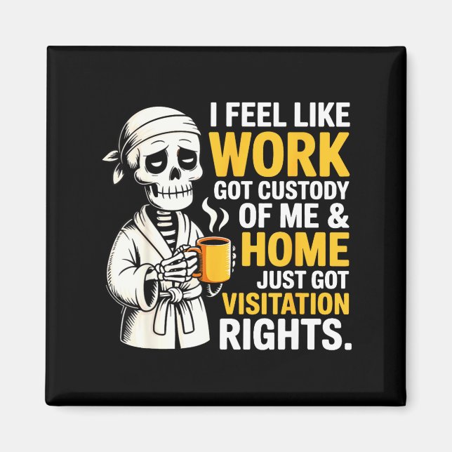 Imán I Feel Like Work Got Custody Anel Custody Of Me Fu (Frente)