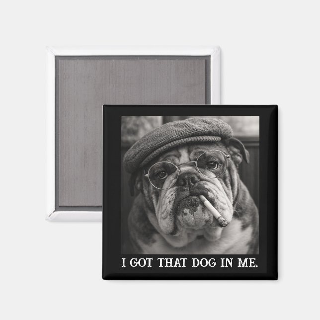 Imán I Got That Dog In Me Custom Funny Dog Picture Gift (Anverso/Reverso)