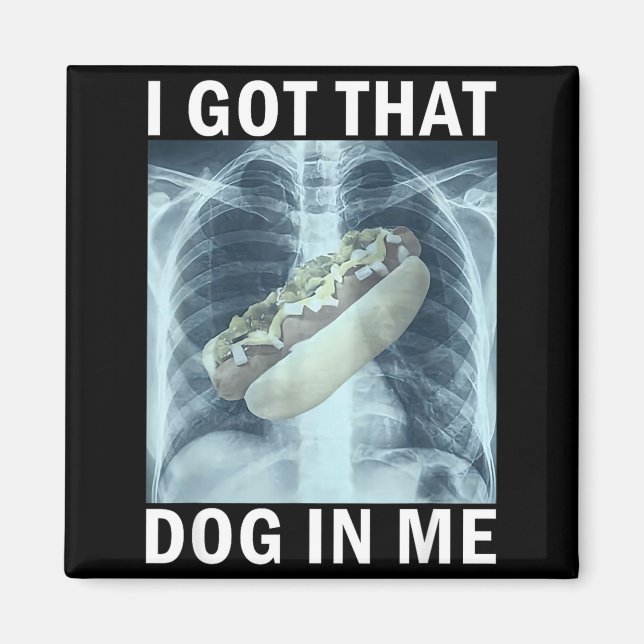 Imán I Got That Dog In Me Hot Dog X-ray Meme  (Frente)