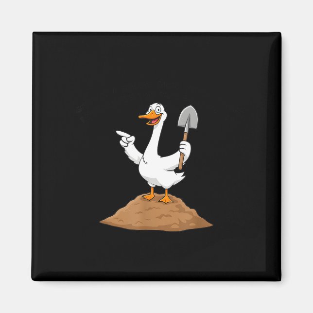 Imán I Got You, A Shovel, Since You're Always Digging H (Frente)