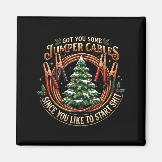 Imán I Got You Some Jumper Cables Since You Like Funny  (Frente)