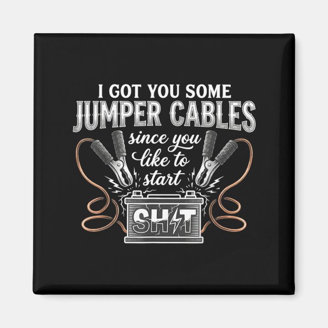 Imán I Got You Some Jumper Cables Since You Like Funny  (Frente)