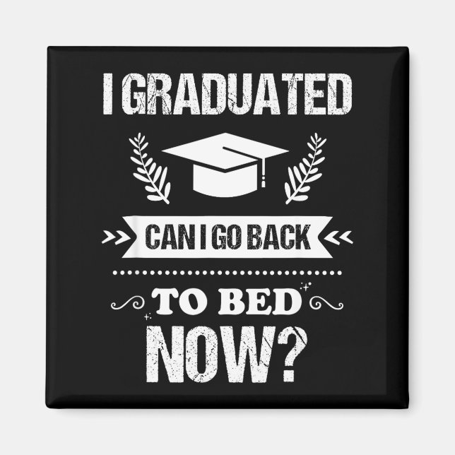 Imán I graduated can i go back to bed funny graduation  (Frente)