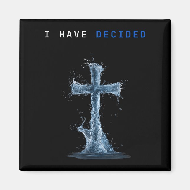 Imán I Have Decided Water Cross Baptism Christian Follo (Frente)