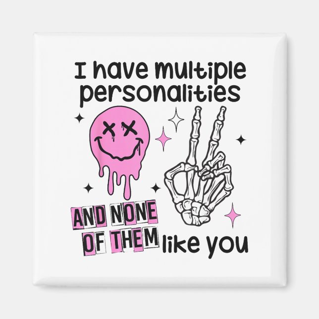 Imán I Have Multiple Ities And None Of Them Like You  (Frente)