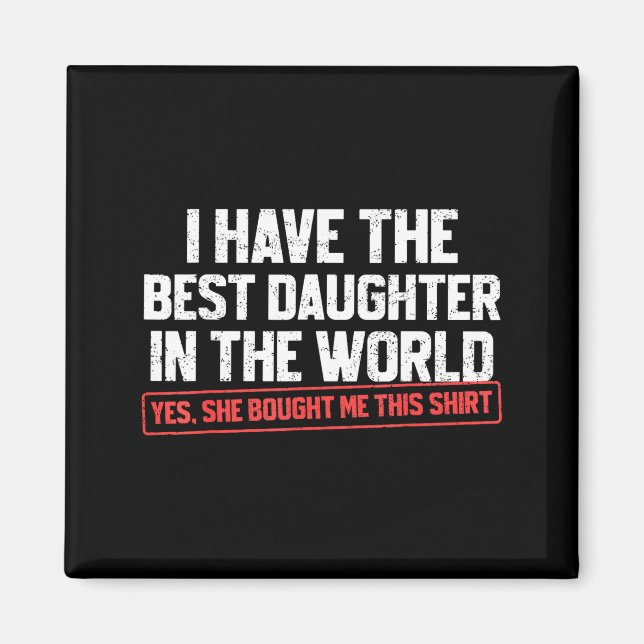 Imán I Have The Daughter Funny Dad Daddy Papa Mom Mama  (Frente)