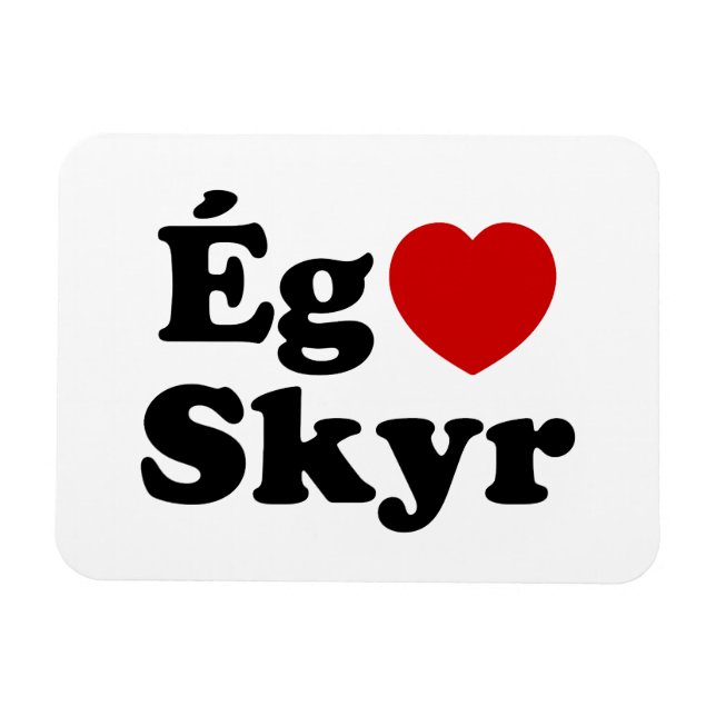 Imán I Heart (Love) Skyr [Ég Elska Skyr] Islandés (Horizontal)