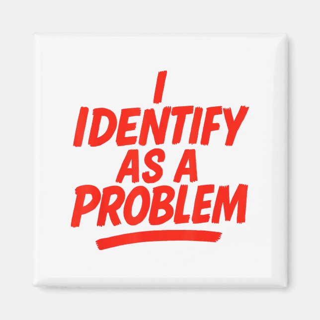 Imán I Identify As A Problem Funny Sarcastic Humor Sayi (Frente)