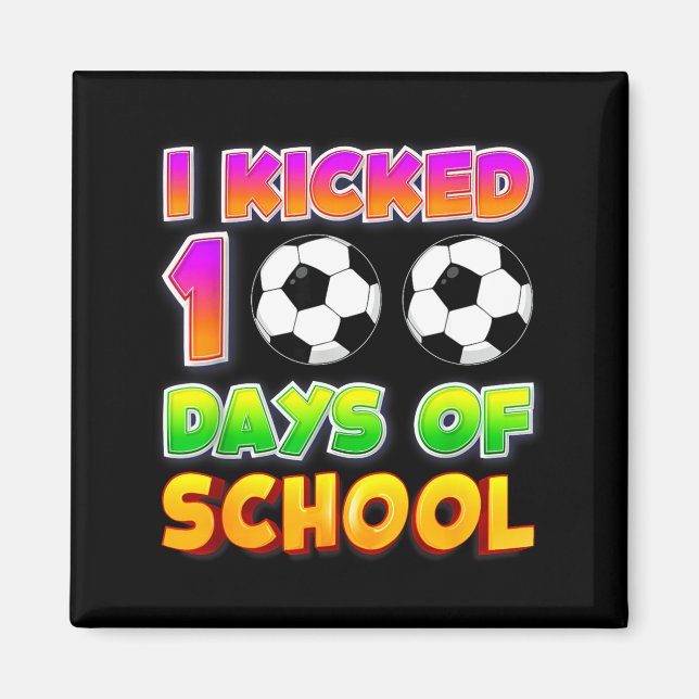 Imán I Kicked 100 Days Of School Funny 100th Soccer Pla (Frente)