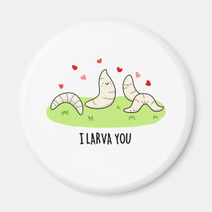 Imán I Larvae You Funny Larvae Love Pun