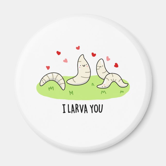 Imán I Larvae You Funny Larvae Love Pun (Frente)