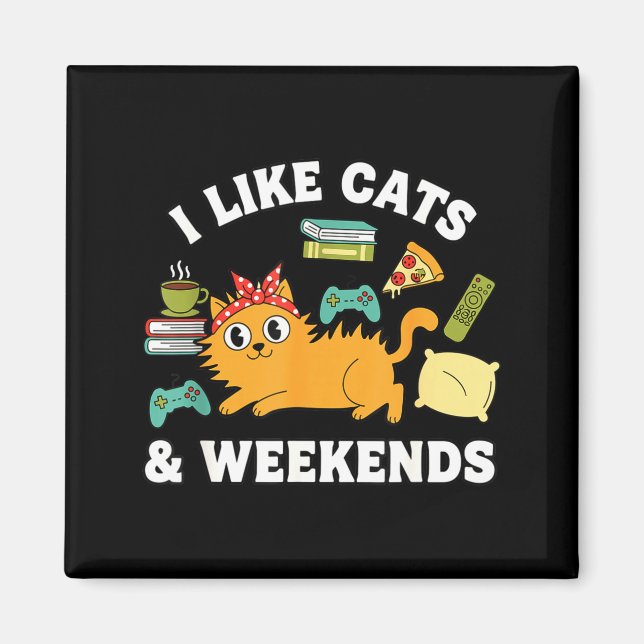 Imán I Like Cats And Weekends Lover Funny Cozy Gamer Qu (Frente)