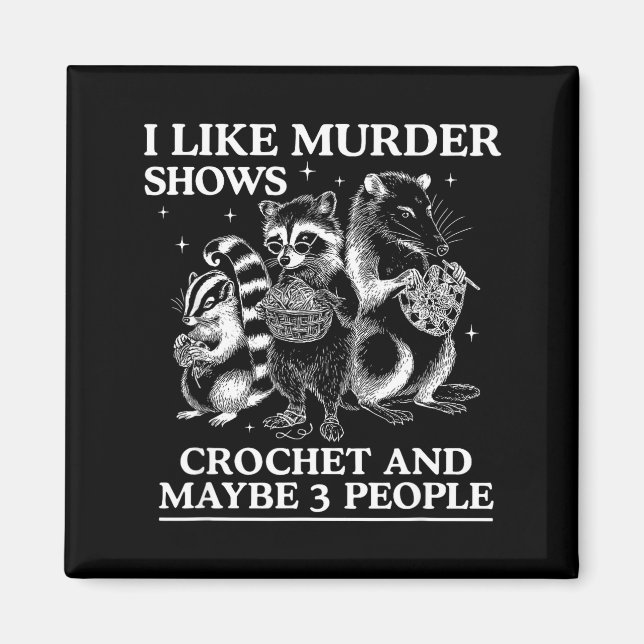 Imán I Like Murder Shows Crochet And Maybe 3 People Sku (Frente)