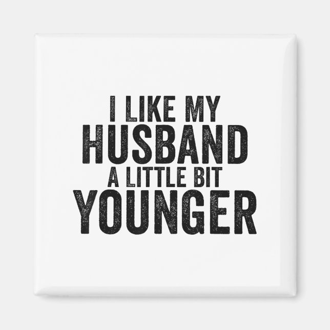 Imán I Like My Husband A Little Bit Younger Funny Husba (Frente)