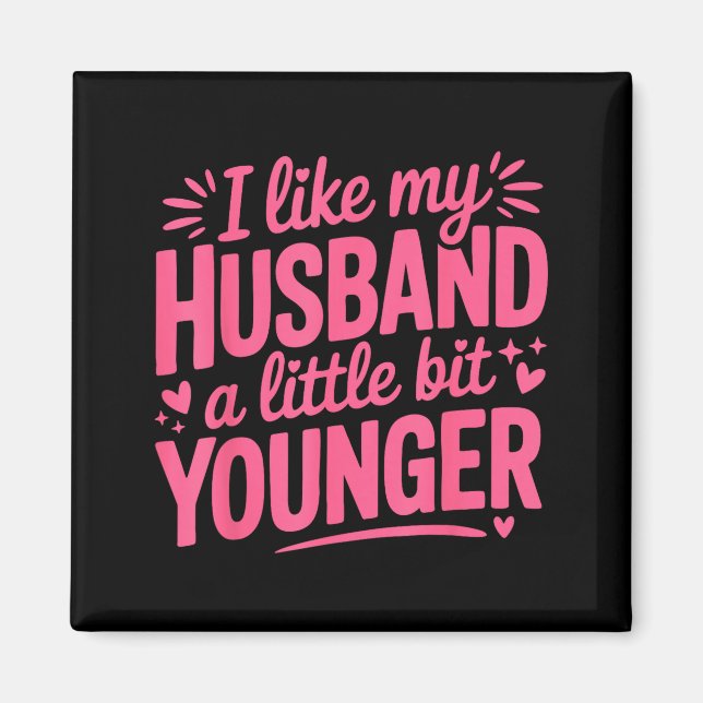 Imán I Like My Husband A Little Bit Younger Funny Nk Gr (Frente)