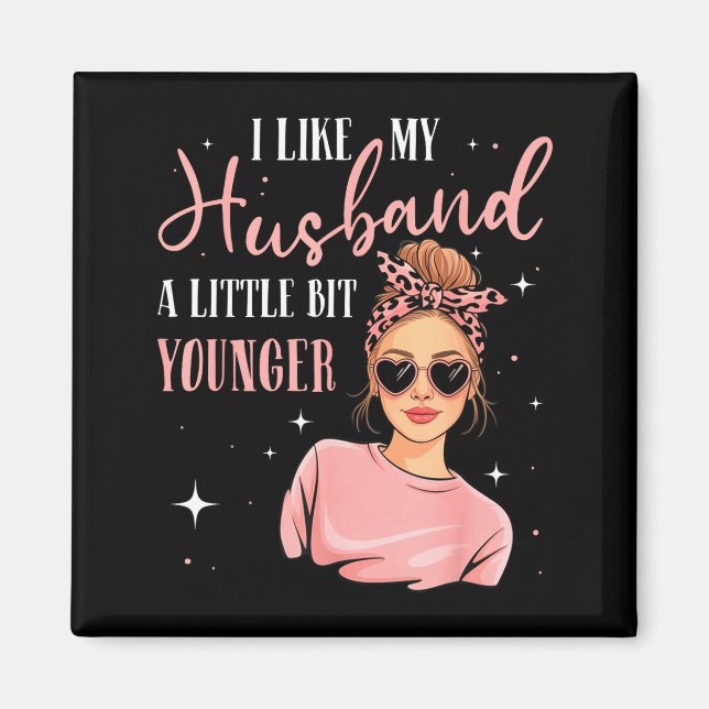 Imán I Like My Husband A Little Bit Younger Funny Sayin (Frente)