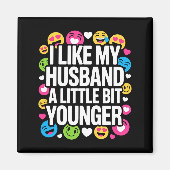 Imán I Like My Husband A Little Bit Younger Funny Sayin (Frente)