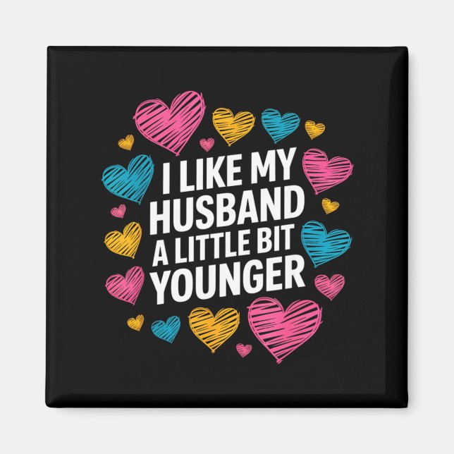 Imán I Like My Husband A Little Bit Younger Funny Sayin (Frente)