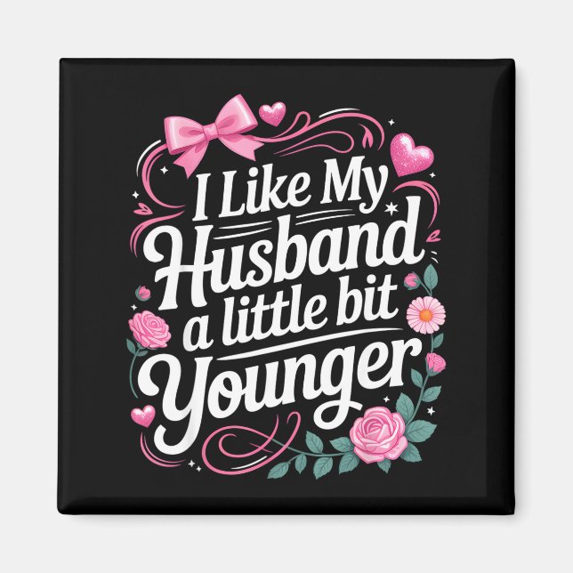 Imán I Like My Husband A Little Bit Younger Funny Sayin (Frente)