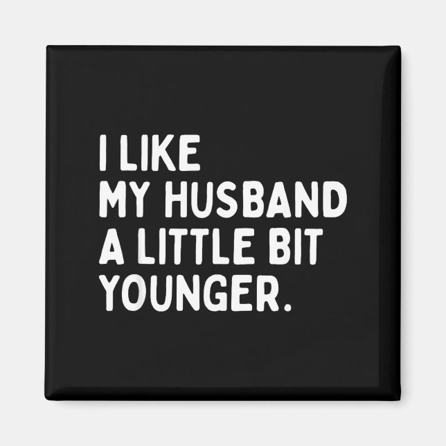 Imán I Like My Husband A Little Bit Younger Funny Wife  (Frente)