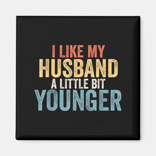 Imán I Like My Husband A Little Bit Younger Funny Women (Frente)