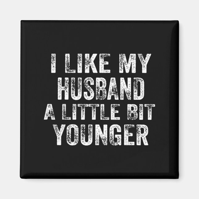 Imán I Like My Husband A Little Bit Younger Joke Valent (Frente)