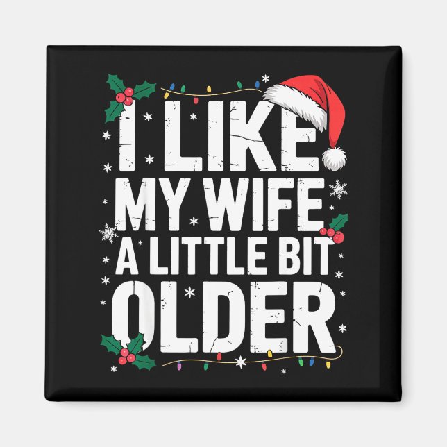Imán I Like My Wife A Little Bit Older Funny Husband Ch (Frente)