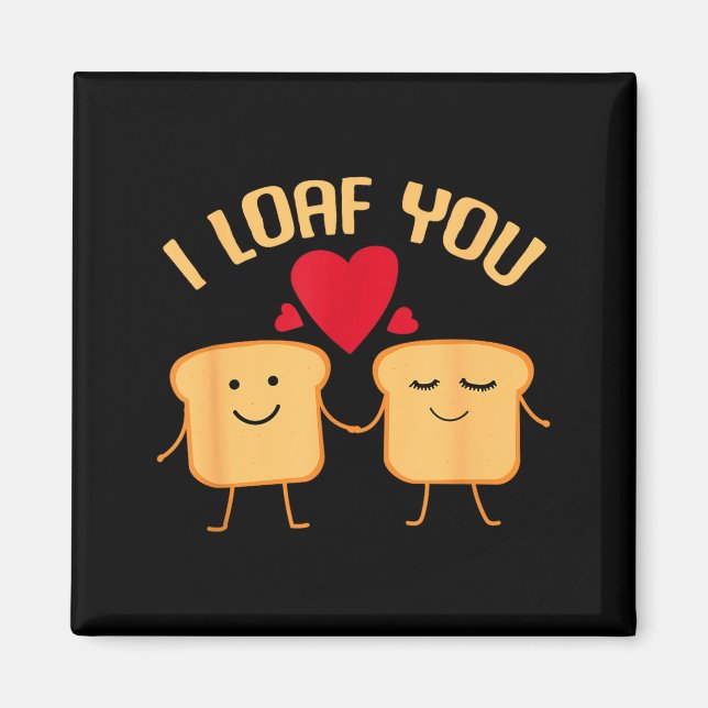 Imán I Loaf You Funny Valentine's Day Bread Lover Gift  (Frente)