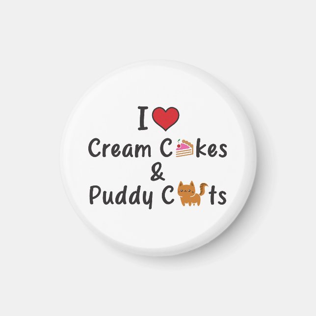 Imán I Love Cream Cakes & Puddy Cats Magnet (Frente)