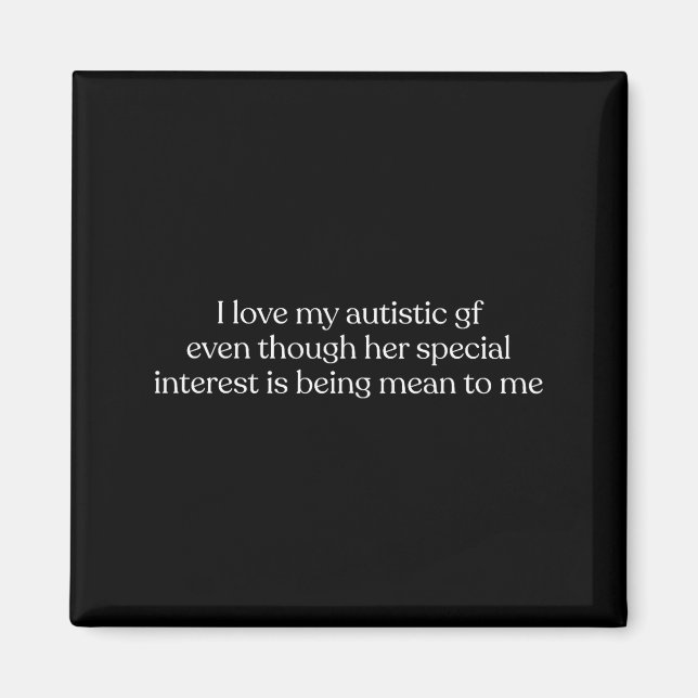 Imán I Love My Autistic Gf Even Though Her Special Inte (Frente)