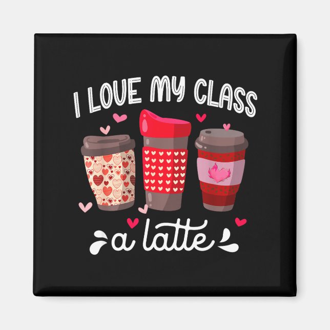 Imán I Love My Cl A Latte Coffee Valentines Day Teacher (Frente)