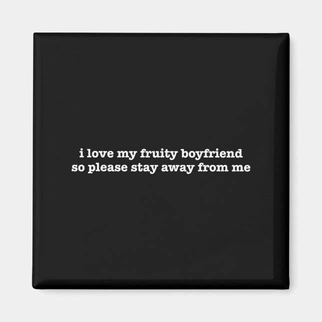 Imán I Love My Fruity Boyfriend Funny Girlfriend Humor  (Frente)