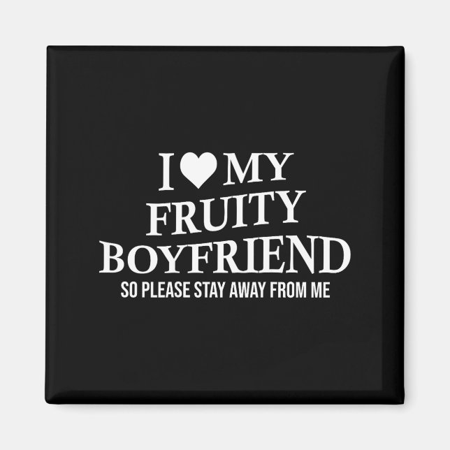 Imán I Love My Fruity Boyfriend Funny Girlfriend Humor  (Frente)