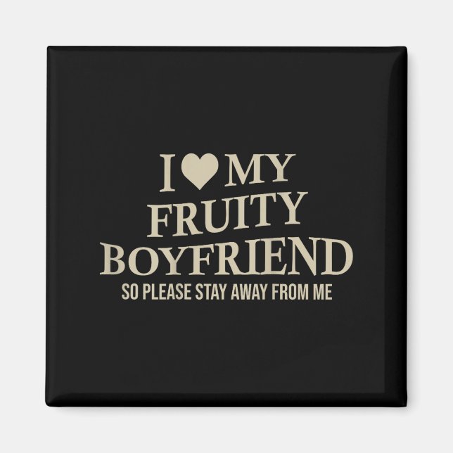 Imán I Love My Fruity Boyfriend Funny Girlfriend Humor  (Frente)