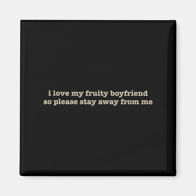 Imán I Love My Fruity Boyfriend Funny Girlfriend Humor  (Frente)