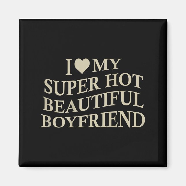 Imán I Love My Hot Beautiful Boyfriend Funny Girlfriend (Frente)