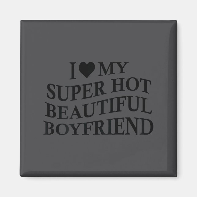 Imán I Love My Hot Beautiful Boyfriend Funny Girlfriend (Frente)