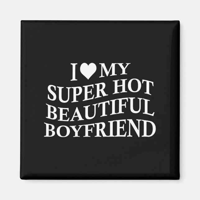 Imán I Love My Hot Beautiful Boyfriend Funny Girlfriend (Frente)