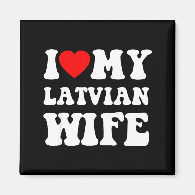 Imán I Love My Latvian Wife Funny For Men Women  (Frente)