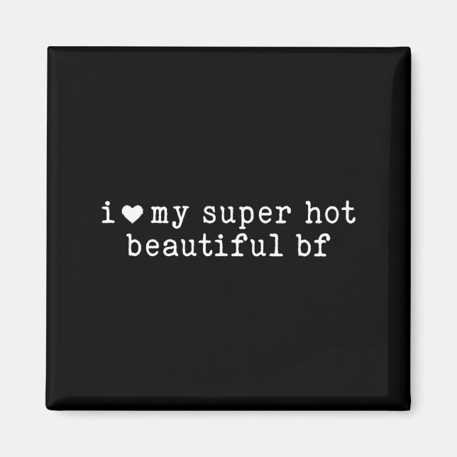 Imán I Love My Super Hot Beautiful Boyfriend Funny Girl (Frente)
