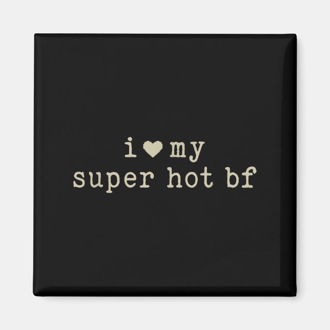 Imán I Love My Super Hot Boyfriend Funny Girlfriend  (Frente)