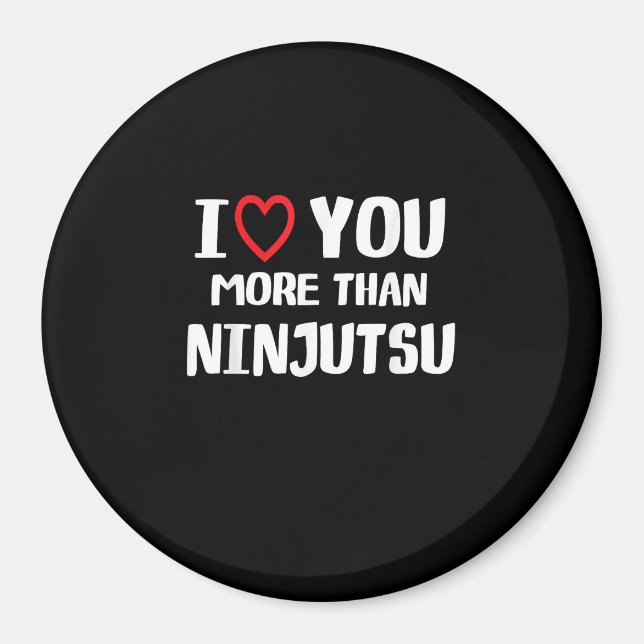 Imán I Love You More Than Ninjutsu Funny Womens Gift  (Frente)