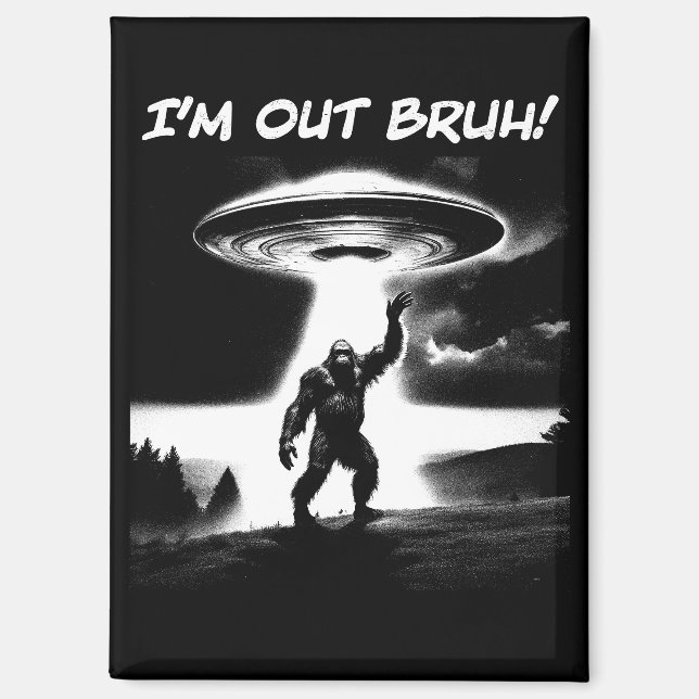 Imán I’m Out Bruh! Bigfoot UFO for Darker Items (Anverso)