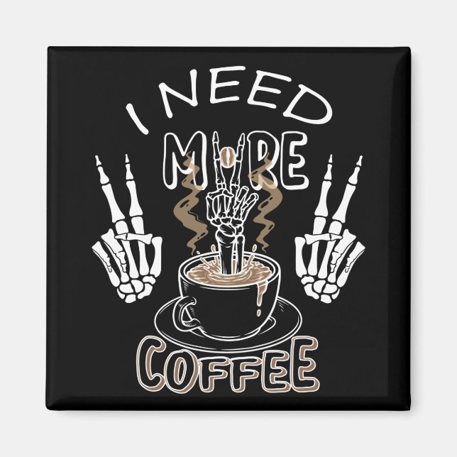 Imán I need more coffee gifts for halloween (Frente)