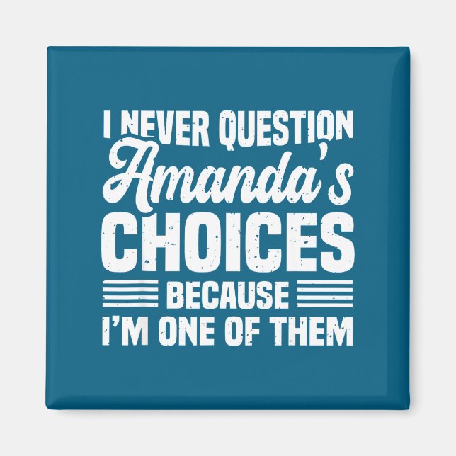 Imán I Never Question Amanda's Choices Funny Husband Wi (Frente)