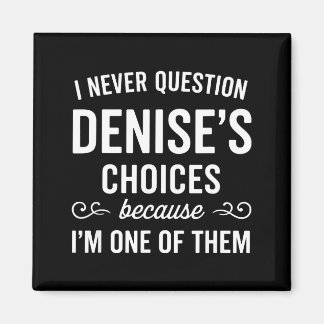 Imán I Never Question Denise's Choices Because I'm One 