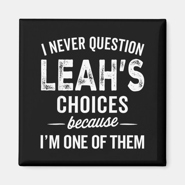 Imán I Never Question Leah’s Choices - Leah D Name  (Frente)