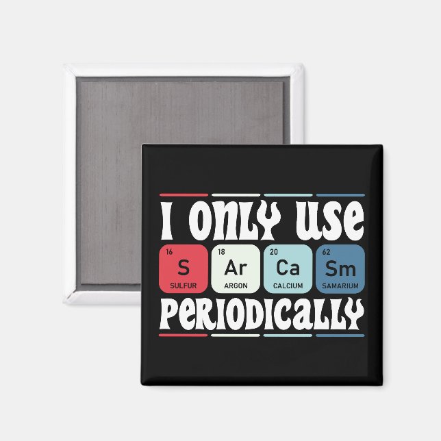 Imán I Only Use Sarcasm Periodically Cool Science Quote (Anverso/Reverso)