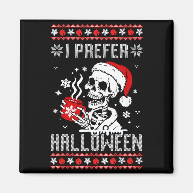 Imán I Prefer Halloween Christmas Sweater Skeleton Ugly (Frente)