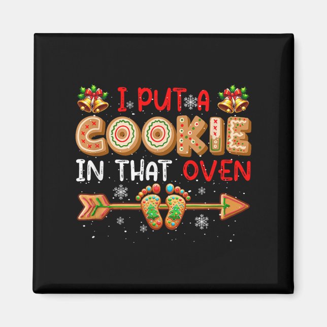 Imán I Put A Cookie In That Oven Christmas Pregnancy An (Frente)